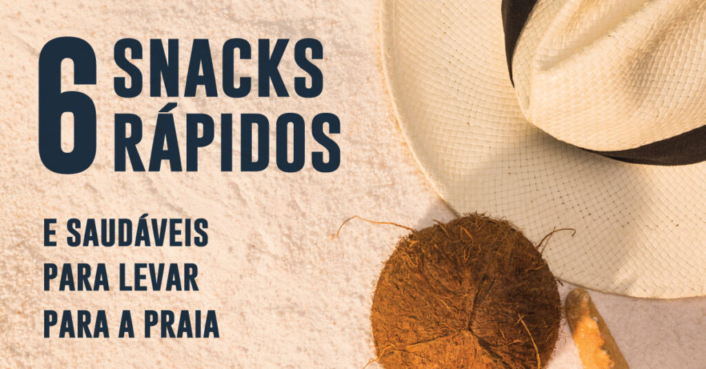 6 snacks rápidos e saudáveis para levar para a praia